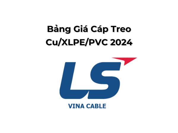 Bảng Giá Cáp Treo 0.6/1kV Cu/XLPE/PVC LS Vina 2024 Mới Nhất